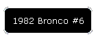 1982 Bronco #6