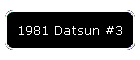 1981 Datsun #3