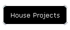 House Projects