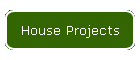 House Projects