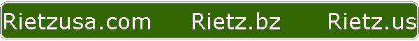 Rietzusa.com     Rietz.bz      Rietz.us