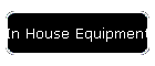 In House Equipment